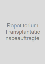 Repetitorium Transplantationsbeauftragte