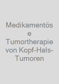 Medikamentöse Tumortherapie von Kopf-Hals-Tumoren