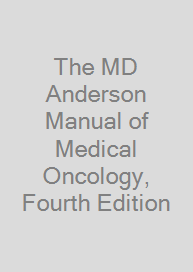 The MD Anderson Manual of Medical Oncology, Fourth Edition