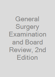 General Surgery Examination and Board Review, 2nd Edition