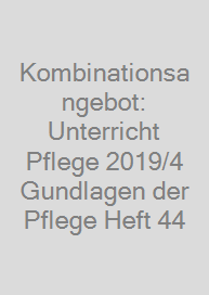 Cover Kombinationsangebot: Unterricht Pflege 2019/4 + Gundlagen der Pflege Heft 44