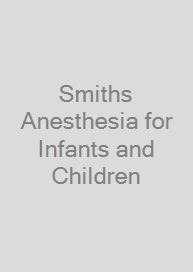 Smiths Anesthesia for Infants and Children