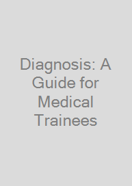 Diagnosis: A Guide for Medical Trainees