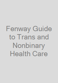 Fenway Guide to Trans and Nonbinary Health Care
