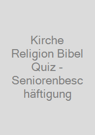 Kirche Religion Bibel Quiz - Seniorenbeschäftigung