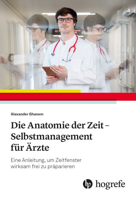 Die Anatomie der Zeit - Selbstmanagement für Ärzte