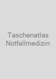 Taschenatlas Notfallmedizin