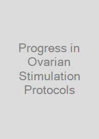 Cover Progress in Ovarian Stimulation Protocols