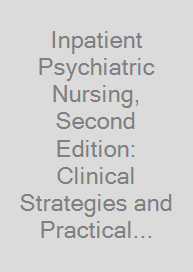 Inpatient Psychiatric Nursing, Second Edition: Clinical Strategies and Practical Interventions
