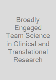 Cover Broadly Engaged Team Science in Clinical and Translational Research