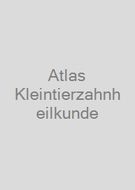 Atlas Kleintierzahnheilkunde