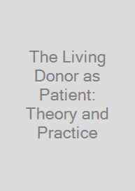 Cover The Living Donor as Patient: Theory and Practice