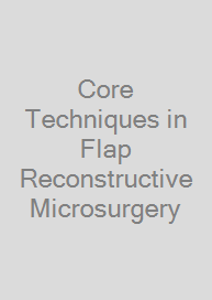 Cover Core Techniques in Flap Reconstructive Microsurgery