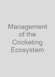 Management of the Cricketing Ecosystem