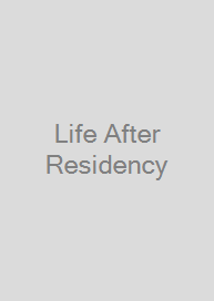 Life After Residency