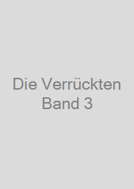 Die Verrückten Band 3