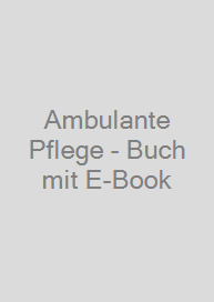 Ambulante Pflege - Buch mit E-Book