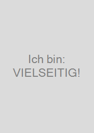 Ich bin: VIELSEITIG!