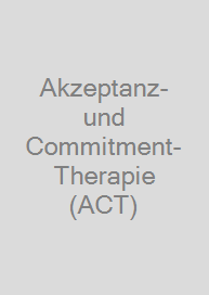 Akzeptanz- und Commitment-Therapie (ACT)