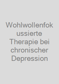 Wohlwollenfokussierte Therapie bei chronischer Depression