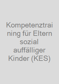 Kompetenztraining für Eltern sozial auffälliger Kinder (KES)