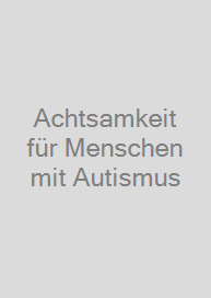 Cover Achtsamkeit für Menschen mit Autismus