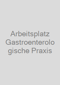 Arbeitsplatz Gastroenterologische Praxis