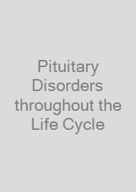 Cover Pituitary Disorders throughout the Life Cycle