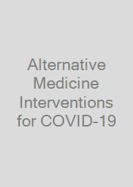 Alternative Medicine Interventions for COVID-19