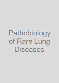Pathobiology of Rare Lung Diseases