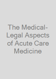 The Medical-Legal Aspects of Acute Care Medicine