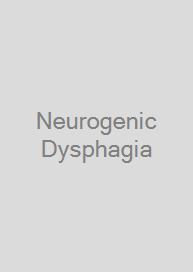 Neurogenic Dysphagia