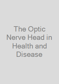 The Optic Nerve Head in Health and Disease