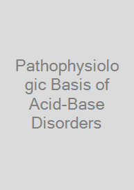 Pathophysiologic Basis of Acid-Base Disorders