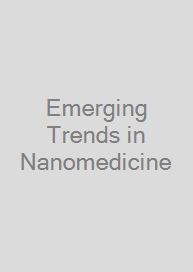 Emerging Trends in Nanomedicine