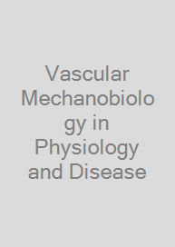 Cover Vascular Mechanobiology in Physiology and Disease