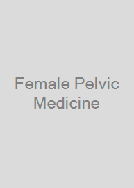 Female Pelvic Medicine