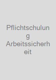 Pflichtschulung Arbeitssicherheit