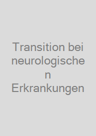 Cover Transition bei neurologischen Erkrankungen