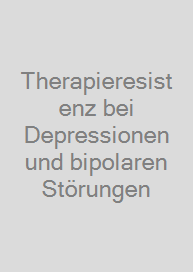 Therapieresistenz bei Depressionen und bipolaren Störungen