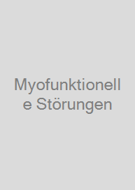 Myofunktionelle Störungen