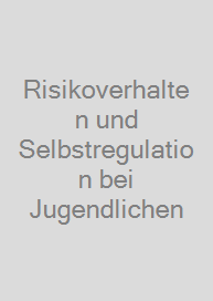 Cover Risikoverhalten und Selbstregulation bei Jugendlichen