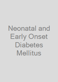 Neonatal and Early Onset Diabetes Mellitus