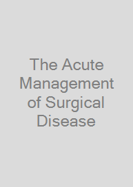 The Acute Management of Surgical Disease