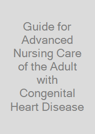 Guide for Advanced Nursing Care of the Adult with Congenital Heart Disease