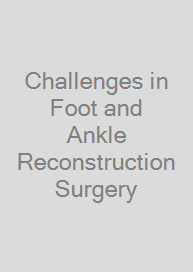 Challenges in Foot and Ankle Reconstruction Surgery