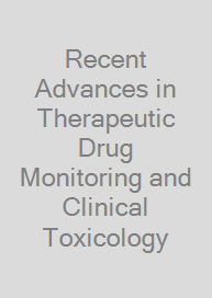 Recent Advances in Therapeutic Drug Monitoring and Clinical Toxicology