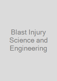 Blast Injury Science and Engineering