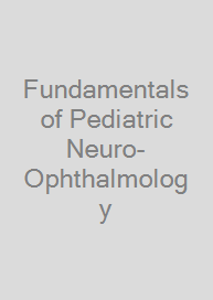 Cover Fundamentals of Pediatric Neuro-Ophthalmology