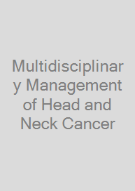 Multidisciplinary Management of Head and Neck Cancer